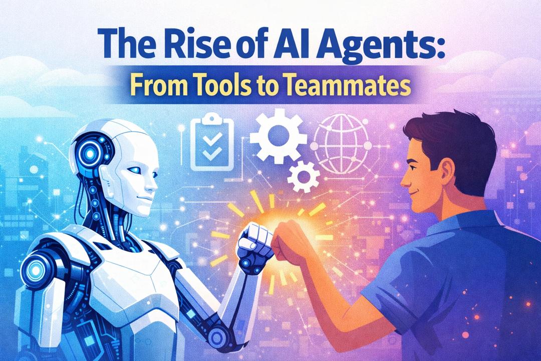 The Rise of AI Agents: From Tools to Teammates